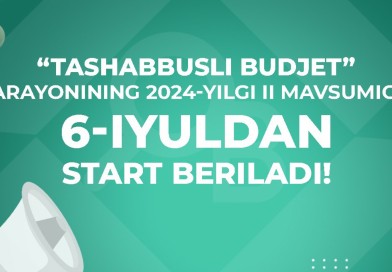 Tashabbusli budjet” jarayonining 2024-yilgi II mavsumiga 6-iyuldan start beriladi!