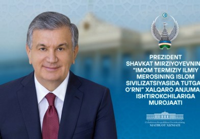 Prezident Shavkat Mirziyoyevning “Imom Termiziy ilmiy merosining islom sivilizatsiyasida tutgan o‘rni” mavzusidagi xalqaro ilmiy-amaliy anjuman ishtirokchilariga murojaat